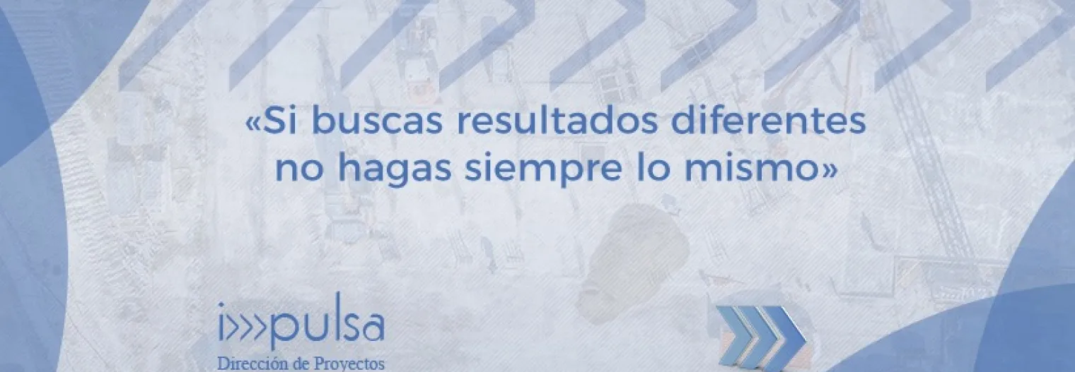 Si buscas resultados diferentes, no hagas siempre lo mismo